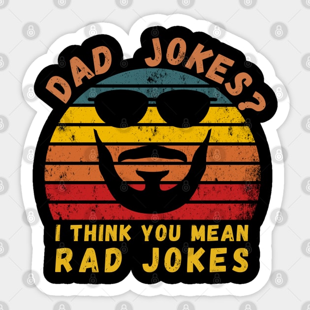 Dad Jokes I Think You Mean Rad Jokes Funny Retro Fathers day T-Shirt Sticker by SPOKN